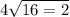 4 \sqrt{16 = 2}