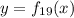 y=f_{19} (x)