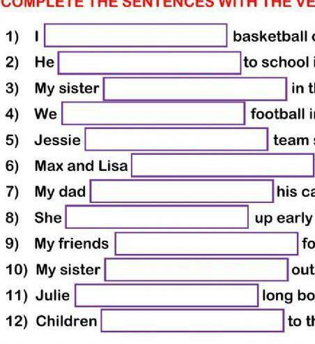 COMPLETE THE SENTENCES WITH THE VERB + GERUND (-ING) FORM. 1) I2) He3) My sister4) We5) Jessie6) Max