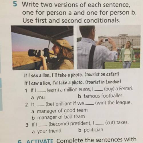 Write two versions of each sentence, one for person one for person b. Use first and second condition