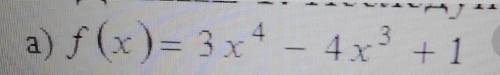 ЗАДАНИЕ 1: Исследуйте и постройте графикифункции:а) f(x) = 3x^4-4х^3 + 1​