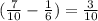 (\frac{7}{10} -\frac{1}{6}) =\frac{3}{10}