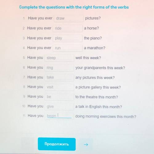 Complete the questions with the right forms of the verbs 1 Have you ever draw pictures? 2 Have you e