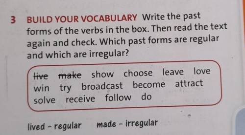 Write the past forms of the verbs in the box. Then read the text again and check. Which past forms a