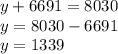 y + 6691 = 8030\\y = 8030 - 6691\\y =1339