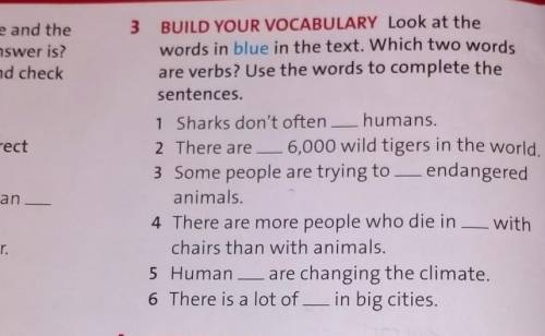 1)Sharks don't often___humans. 2)there are6,000 wild tigers in the world.3)Some people are trying to