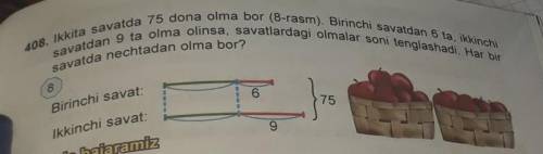 408. Ikkita savatda 75 dona olma bor (8-rasm). Birinchi savatdan 6 ta, ikkinchi savaldan 9 ta olma o