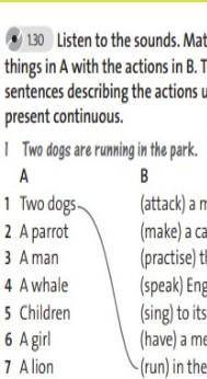 3 130 Слушайте звуки. Сопоставьте вещи в A с действиями в B. Затем напишите предложения, описывающие