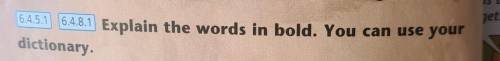 Explain the words in bold. You can use your dictionary Класс 34 Бет ​