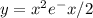 y = x^2e^-x/2