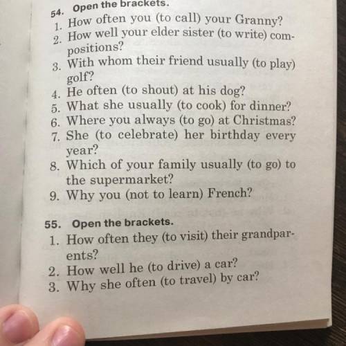 Open the brackets. positions? 1. How often you (to call) your Granny? 2. How well your elder sister