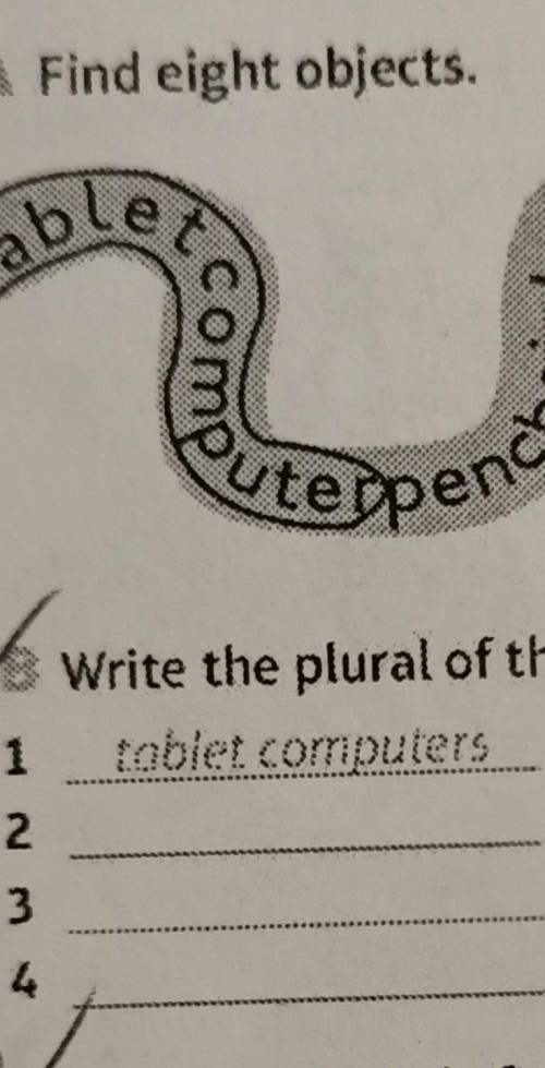 A. Find eight objects. B. Write the plural of the words in Exercise 1A.1 tablet. computers 2345678​