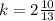 k = 2 \frac{10}{13}