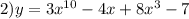 2)y = 3 {x}^{10} - 4x + 8 {x}^{3} - 7