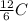 \frac{12}{6} C