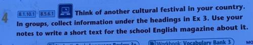 4. Think of another cultural festival in your country. In groups, collect information under the head