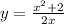 y = \frac{ {x}^{2} + 2 }{2x}