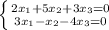 \left \{ {{2x_{1} + 5x_{2} +3x_{3} = 0 } \atop {3x_{1} - x_{2} - 4x_{3} = 0 }} \right.