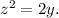 z^{2}=2y.