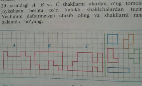 422. 29-rasmdagi A, B va C shakllarni ulardan o'ng tomonda joylashgan beshta to'rt katakli shaklchal