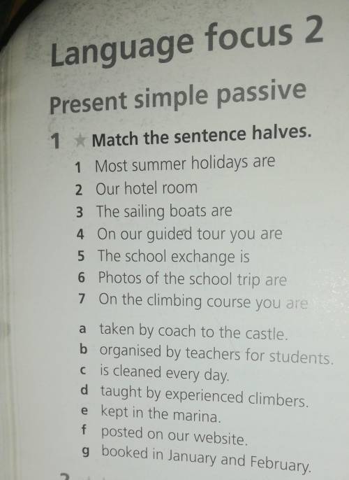 1 Match the sentence halves. 1 Most summer holidays are 2 Our hotel room 3 4 5 The sailing boats are