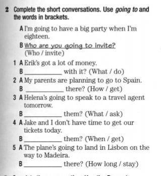 Complete the short conversations. Use going to and the words in brackets.​