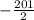 - \frac{201}{2}