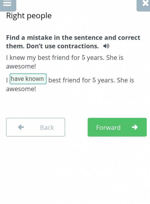 Find a mistake in the sentence and correct them. Don’t use contractions. I knew my best friend for 5