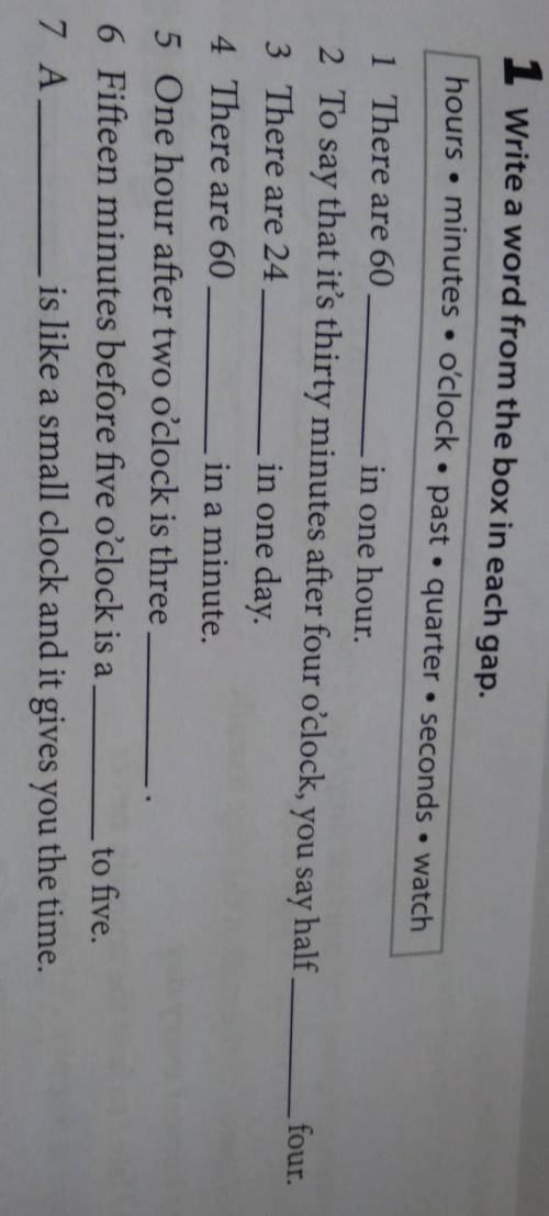 Vocabulary 1 Write a word from the box in each gap.hours • minutes o'clock • past . quarter • second