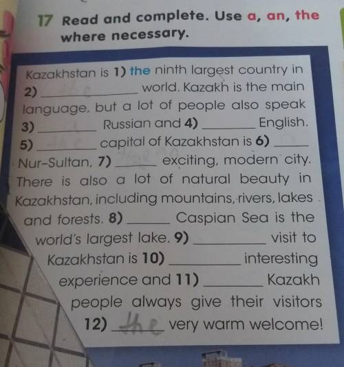 17 Read and complete. Use a, an, the where necessary.Kazakhstan is 1) the ninth largest country in2)