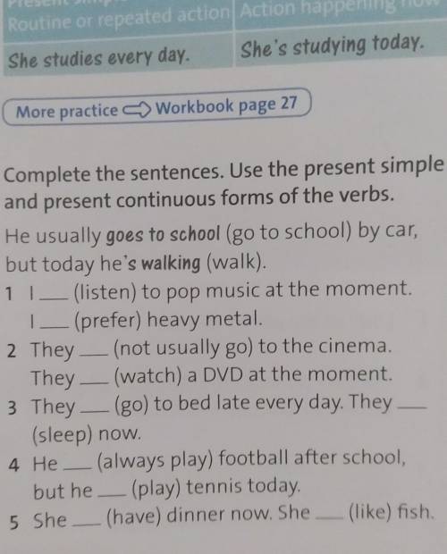 Complete the sentences. Use the present simple and present continuous​