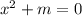 {x^2 + m = 0