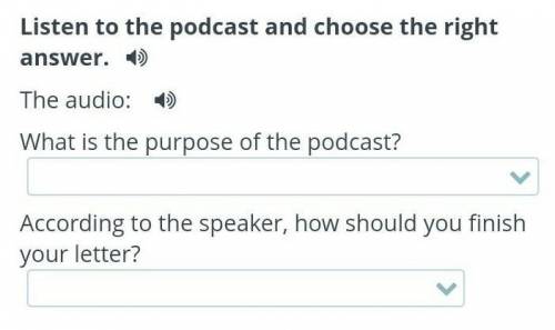 Listen to the podcast and choose the right answer. The audio:What is the purpose of the podcast?to g