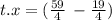 {t.x} = ( \frac{59}{4} \: - \frac{19}{4} )