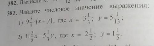 N 383. найдите числовое значения выражения 1) 9 3/4×(x+y) где x=3 1/3 y=5 1/13 2)11 3/5x-5 1/3yгде x