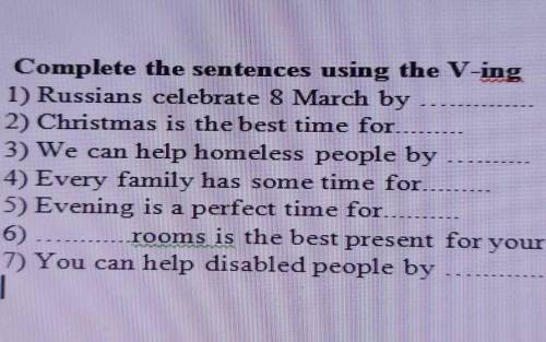 Complete the sentences using the V-ing 1) Russians celebrate 8 March by2) Christmas is the best time