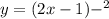 y = (2x - 1) { - }^{2}