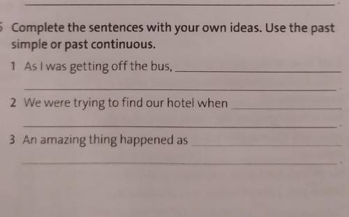 Complete the sentences with your own ideas. Use the past simple or past continuous.1. As I was getti