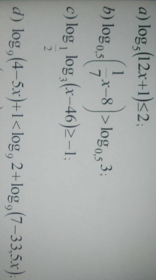 A) log (12x+1)<2; 1b)log 0,5 7x–8 >log,53:c) log, log2 (x-46)2-12d) log, (4–5x)+1<log, 2+lo