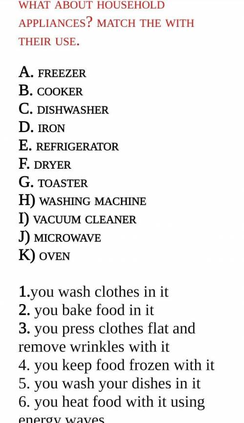 A. freezer  B. cooker C. dishwasher D. ironE. refrigerator F. dryer G. toaster H) washing machineI)