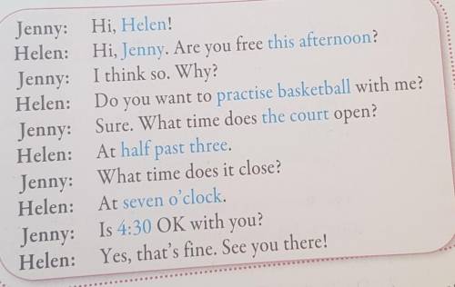 Find phrases in the dialogue which mean: 1 Yes, that's OK.2 Probably3 When is it open?4 Meet you the