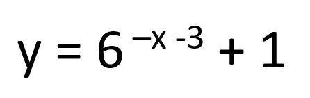 с алгеброй, y = 6 ^ (-x - 3) + 1