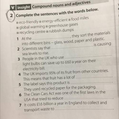 2 Complete the sentences with the words below. eco-friendly -energy-efficient w food miles global wa