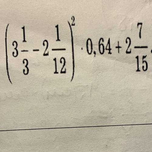 (3 1/3-2 1/12)^2*0,64+2 7/15=?