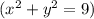 (x^{2}+y^{2} =9)