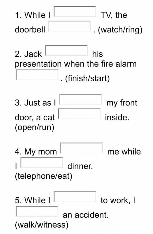 (watch/ring)2. Jack his presentation when the fire alarm (finish/start).3. Just as I my front doo