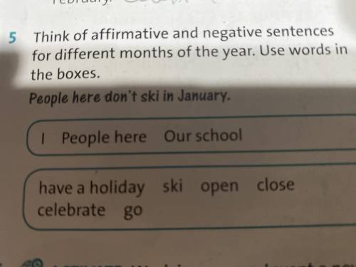 Think of affirmative and negative sentences for different months of the year. Use words in the boxes