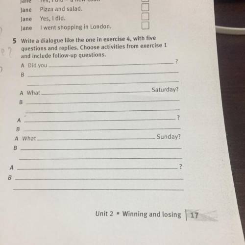 5 Write a dialogue like the one in exercise 4, with five questions and replies. Choose activities fr