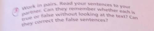 Work in pairs. Read your sentences to your partner. Can they remember whether each istrue or false w