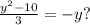 \frac{y {}^{2} - 10}{3} = - y?